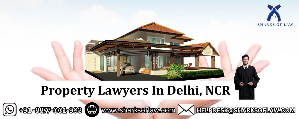 Property Lawyers In Delhi, NCR