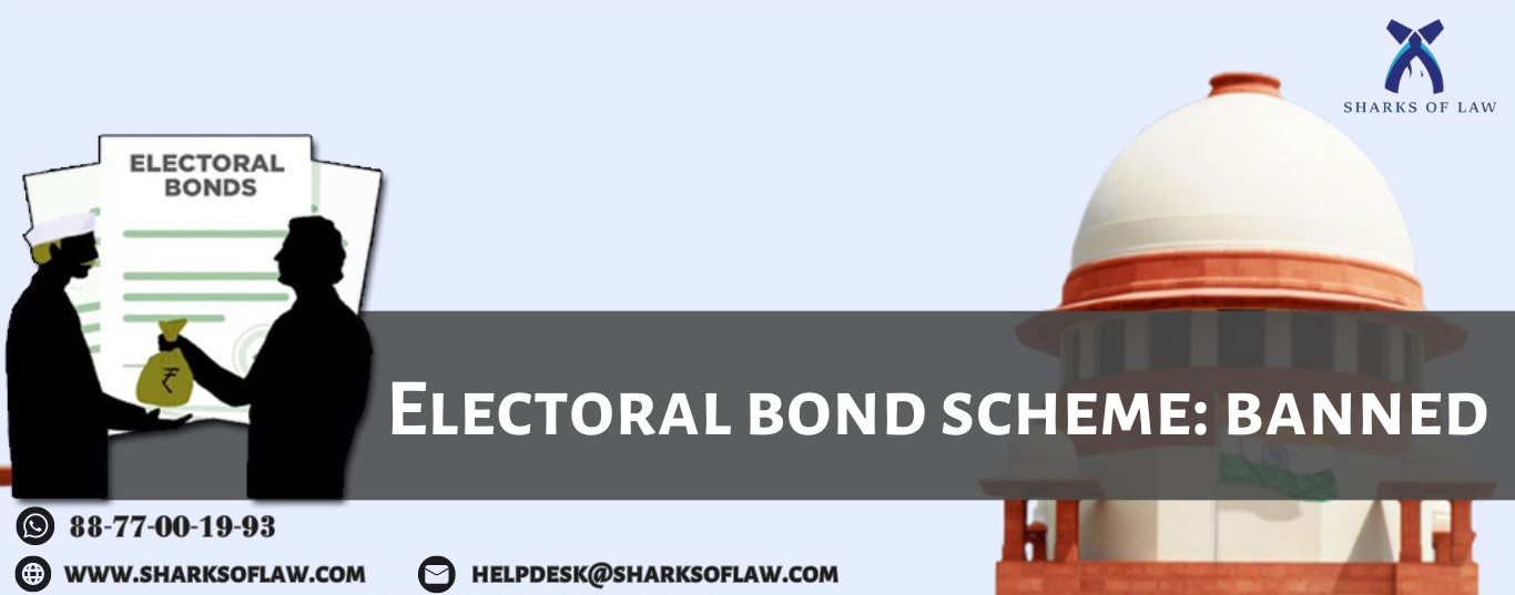 ELECTORAL BOND SCHEME: BANNED