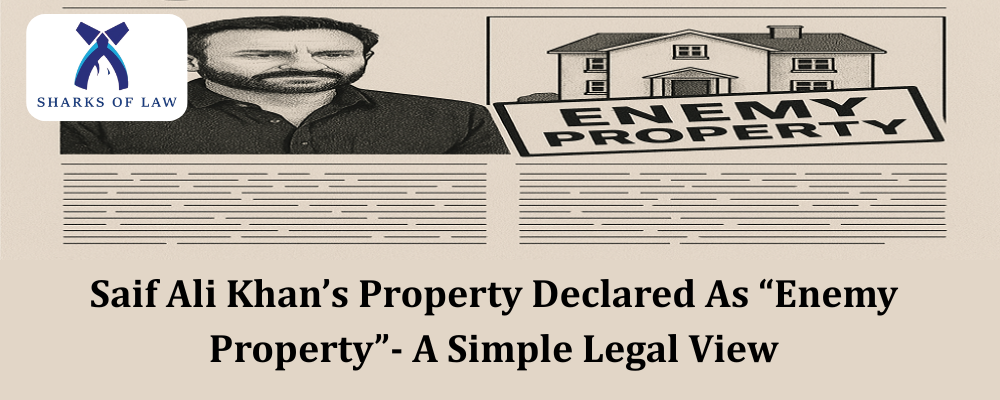Saif Ali Khan’s Property Declared As “Enemy Property”- A Simple Legal View