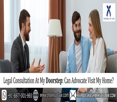 Legal Consultation At My Doorstep: Can Advocate Visit My Home?