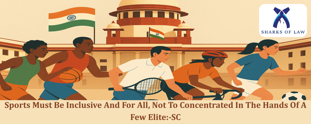 Sports Must Be Inclusive And For All, Not To Concentrated In The Hands Of A Few Elite:-SC