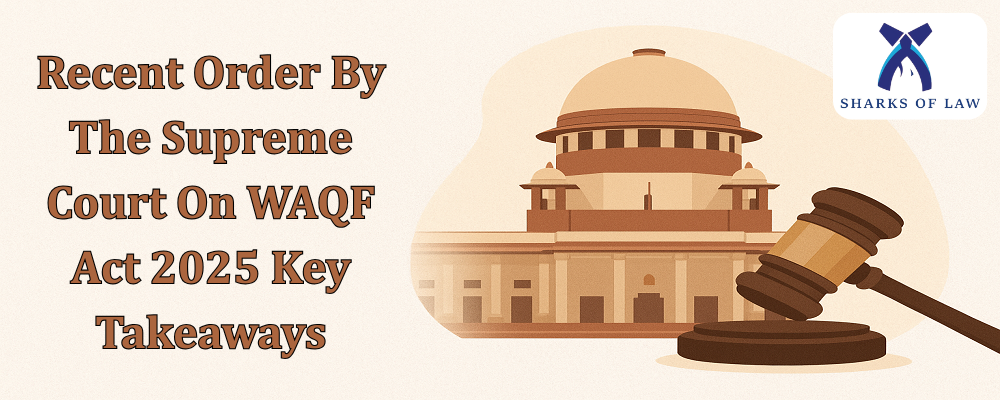 Recent Order By The Supreme Court On WAQF Act 2025- Key Takeaways