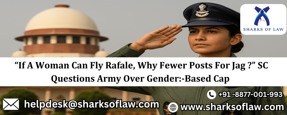 “If A Woman Can Fly Rafale, Why Fewer Posts For Jag ?” SC Questions Army Over Gender:-Based Cap