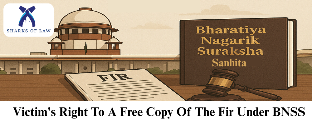 Victim's Right To A Free Copy Of The Fir Under BNSS