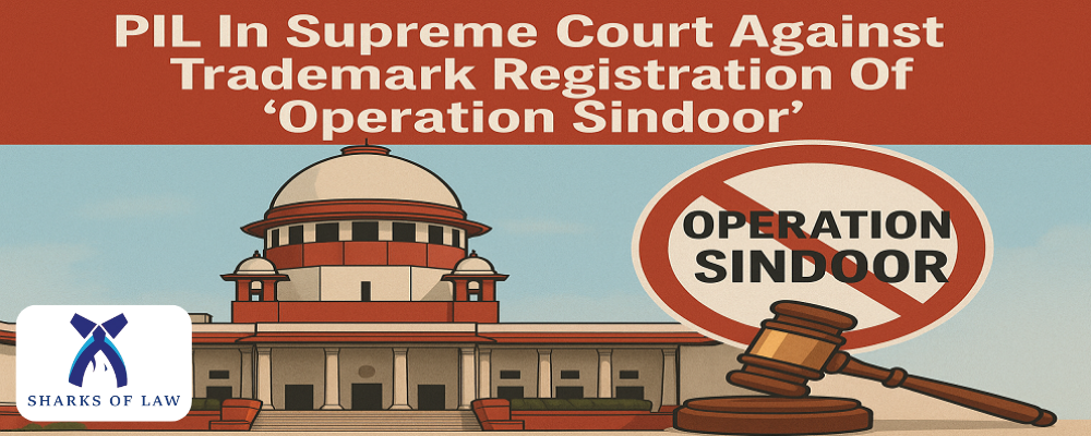 PIL In Supreme Court Against Trademark Registration Of ‘Operation Sindoor’