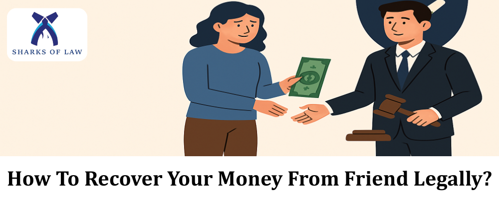 How To Recover Your Money From Friend Legally?