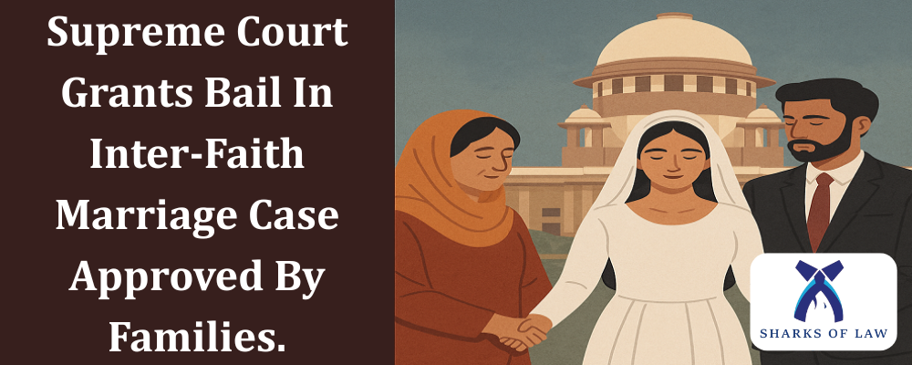Supreme Court Grants Bail In Inter-Faith Marriage Case Approved By Families