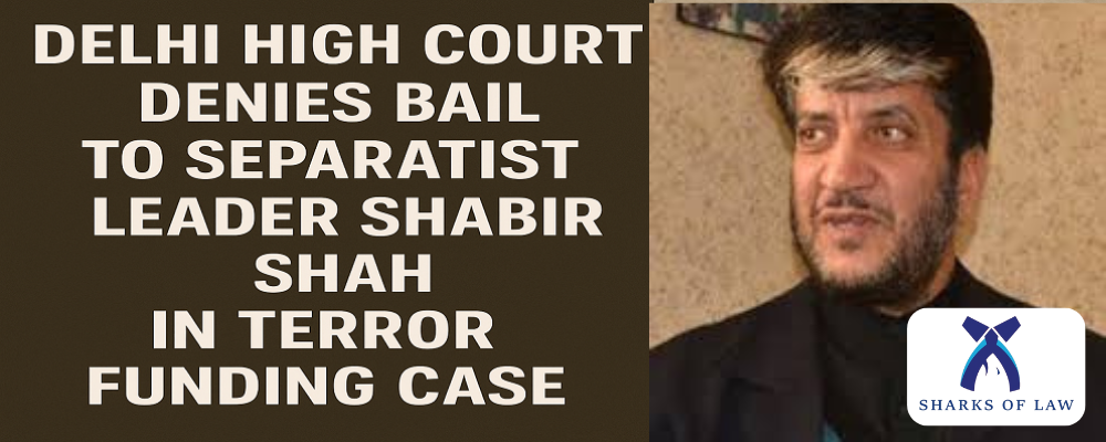 Delhi High Court Denies Bail To Separatist Leader Shabir Shah In Terror Funding Case