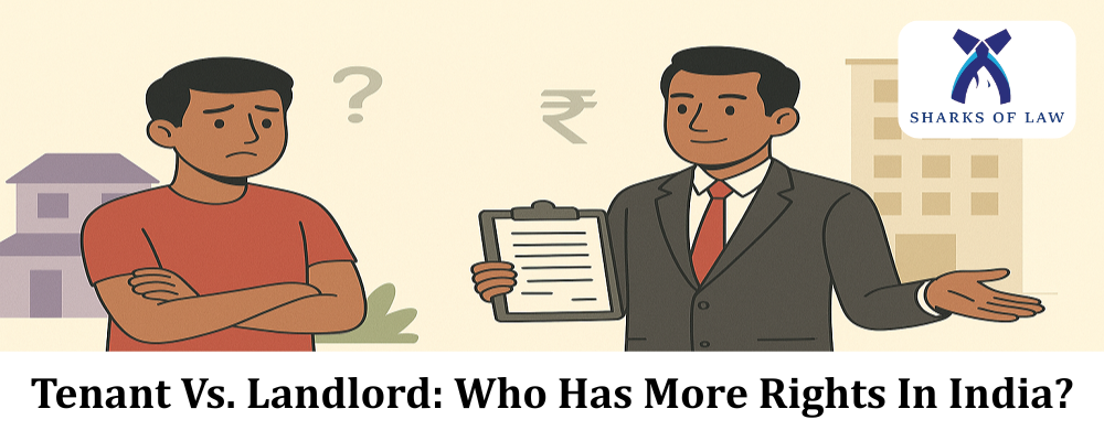 Tenant Vs. Landlord: Who Has More Rights In India?