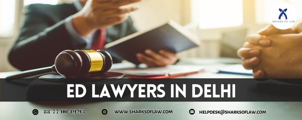 ED Lawyers In Delhi