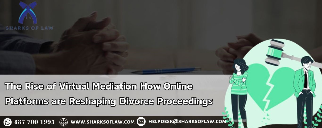 The Rise Of Virtual Mediation: How Online Platforms Are Reshaping Divorce Proceedings