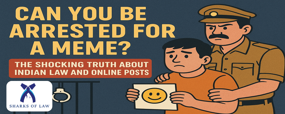 Can You Be Arrested for a Meme? The Shocking Truth About Indian Law And Online Posts