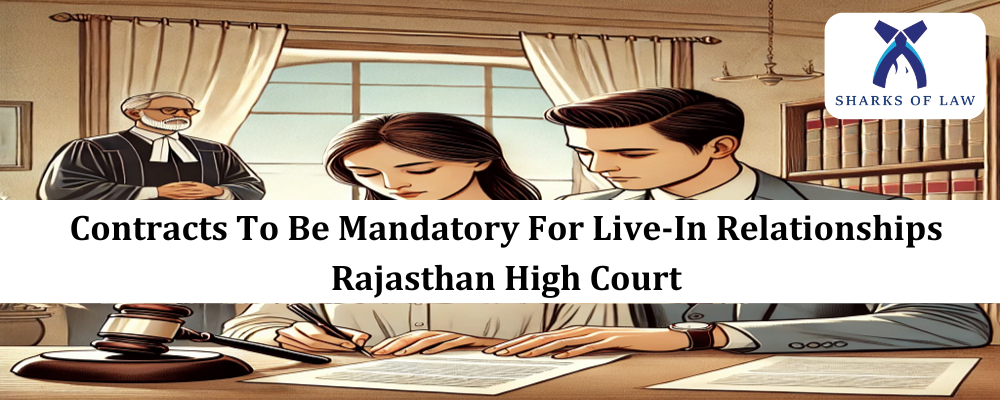 Contracts To Be Mandatory For Live-In Relationships- Rajasthan High Court